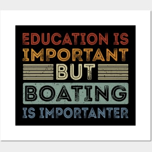 Funny Education Is Important But Boating Is Importanter Posters and Art